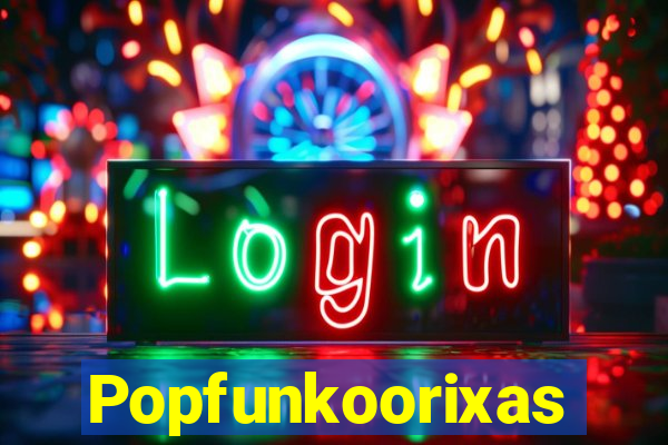 Popfunkoorixas