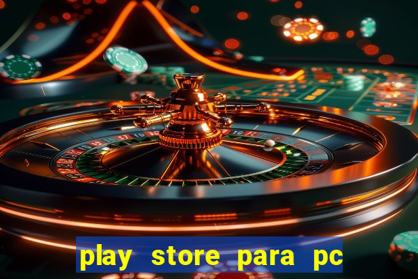 play store para pc windows 7