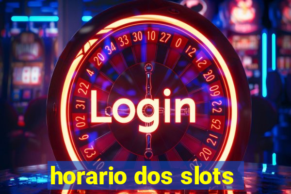 horario dos slots