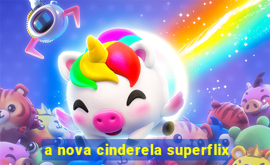 a nova cinderela superflix