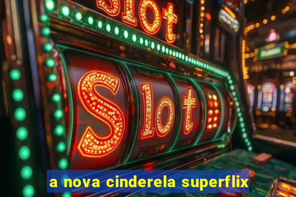 a nova cinderela superflix