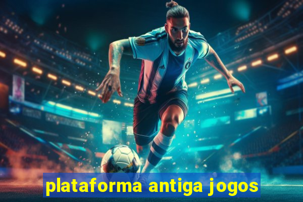 plataforma antiga jogos