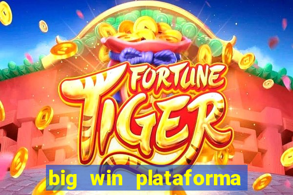 big win plataforma de jogos