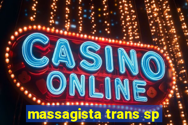 massagista trans sp