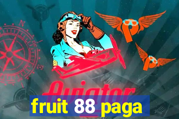 fruit 88 paga