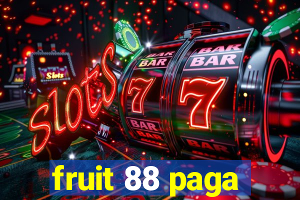 fruit 88 paga