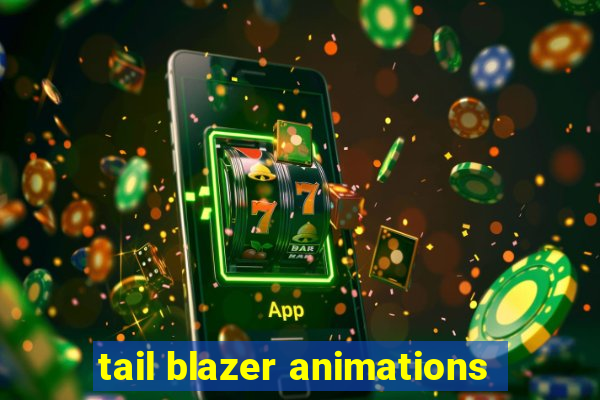 tail blazer animations