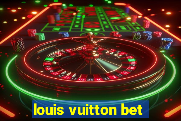 louis vuitton bet