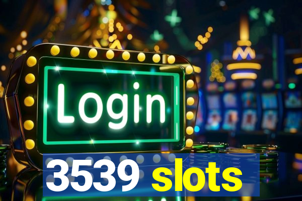 3539 slots