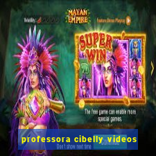 professora cibelly videos