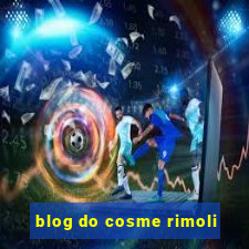 blog do cosme rimoli