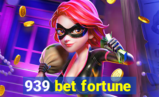 939 bet fortune