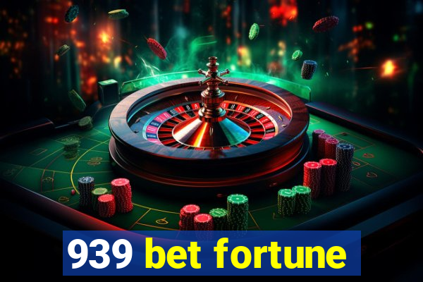 939 bet fortune