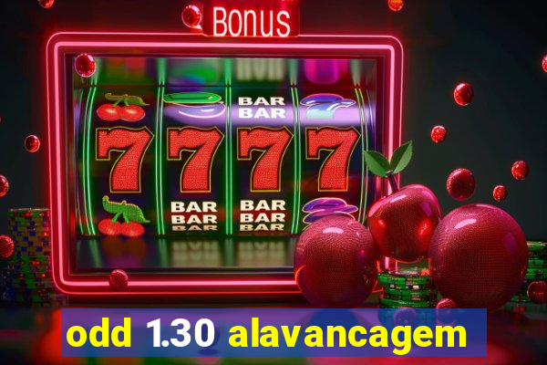 odd 1.30 alavancagem