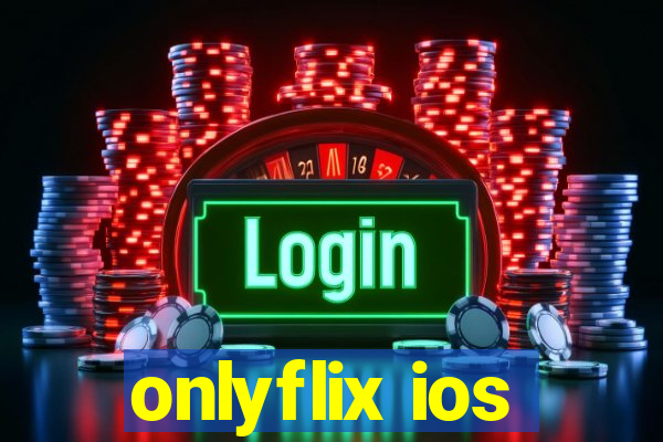 onlyflix ios