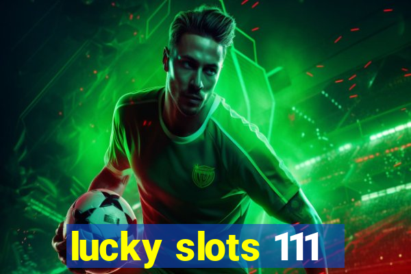 lucky slots 111