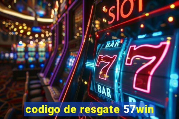 codigo de resgate 57win