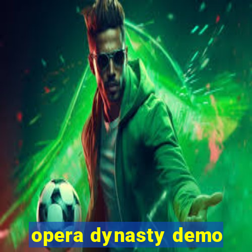 opera dynasty demo