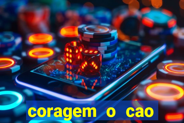 coragem o cao covarde assistir