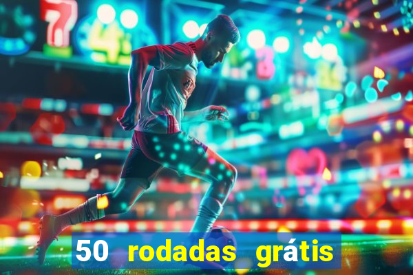 50 rodadas grátis no cadastro sem depósito