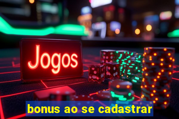 bonus ao se cadastrar