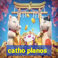 catho planos