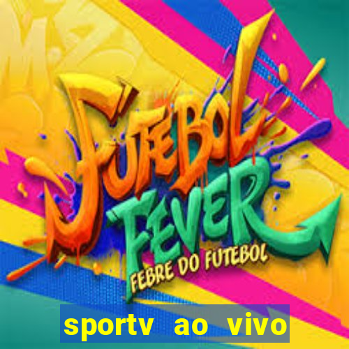 sportv ao vivo multi multicanal