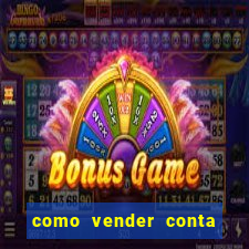 como vender conta de jogo