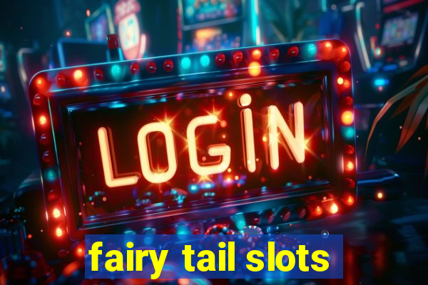 fairy tail slots