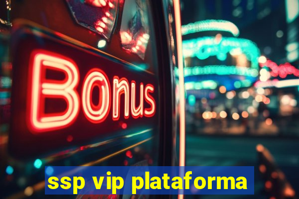 ssp vip plataforma