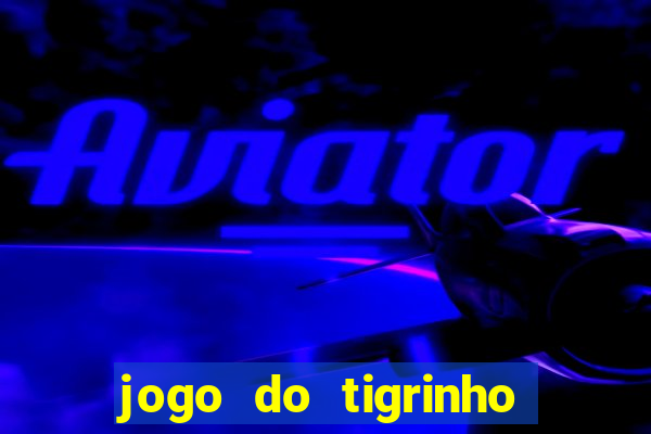 jogo do tigrinho rodadas grátis