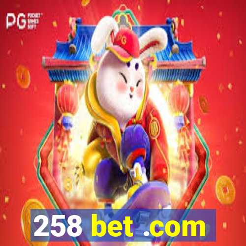 258 bet .com