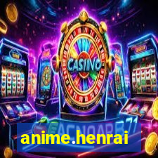 anime.henrai