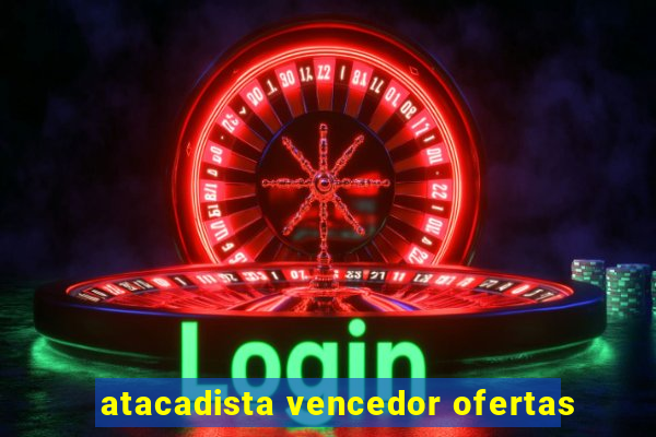 atacadista vencedor ofertas