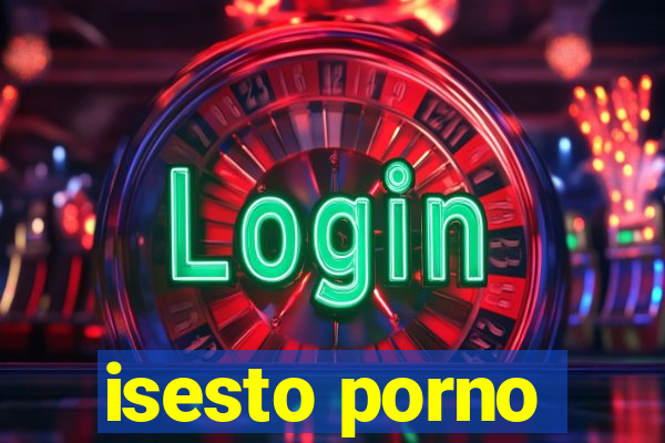 isesto porno