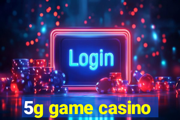 5g game casino