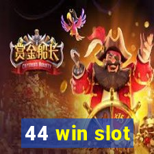 44 win slot