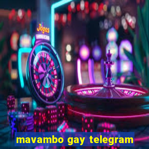 mavambo gay telegram