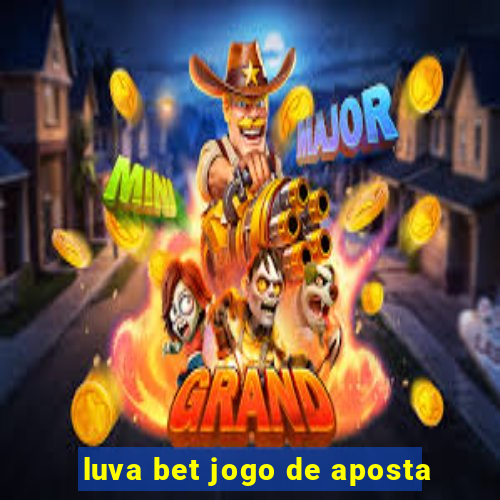 luva bet jogo de aposta