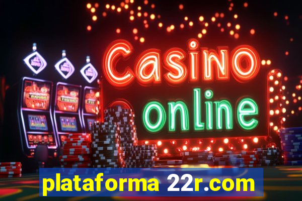 plataforma 22r.com