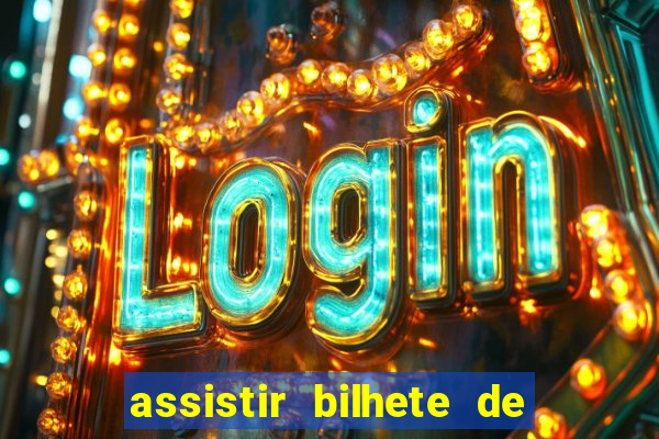 assistir bilhete de loteria filme dublado