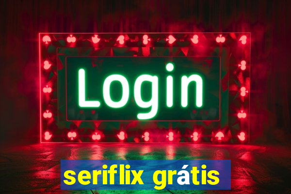 seriflix grátis