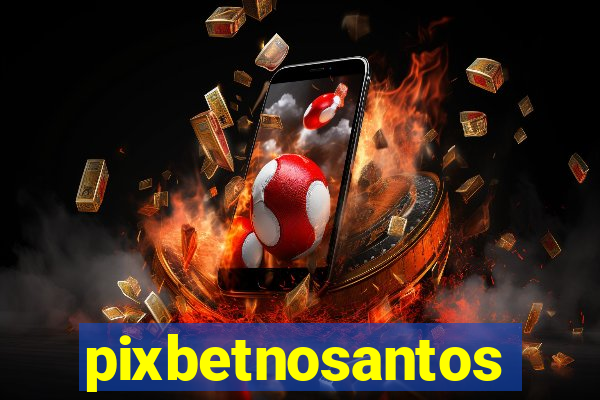 pixbetnosantos