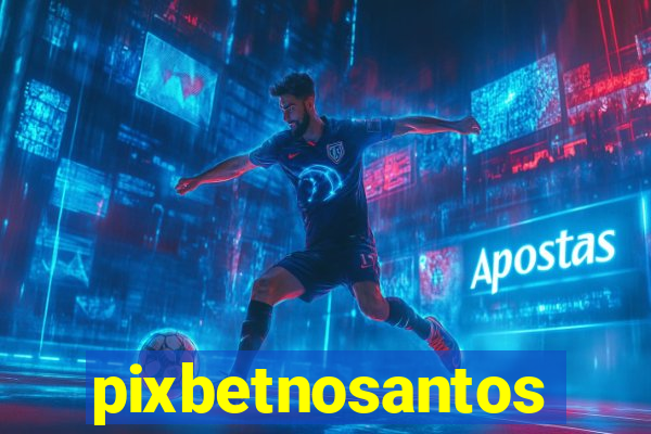 pixbetnosantos