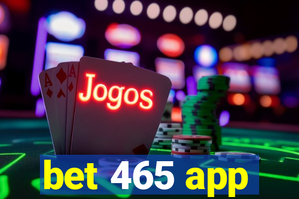 bet 465 app