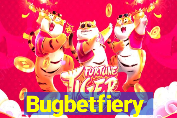 Bugbetfiery