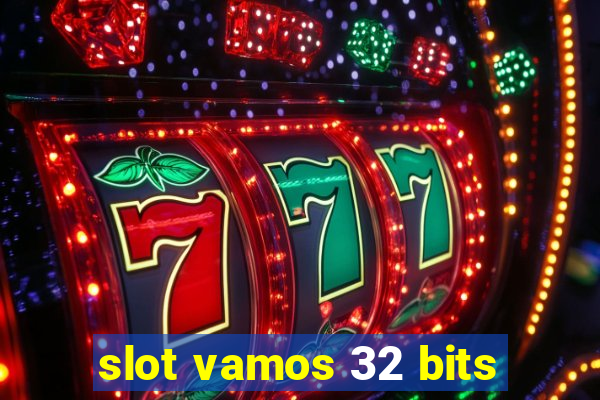 slot vamos 32 bits