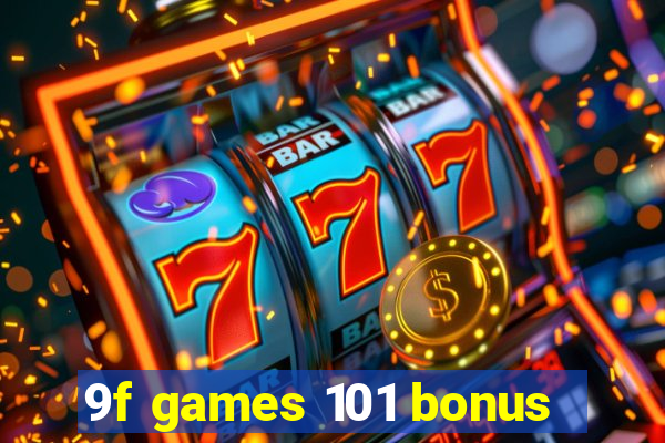 9f games 101 bonus