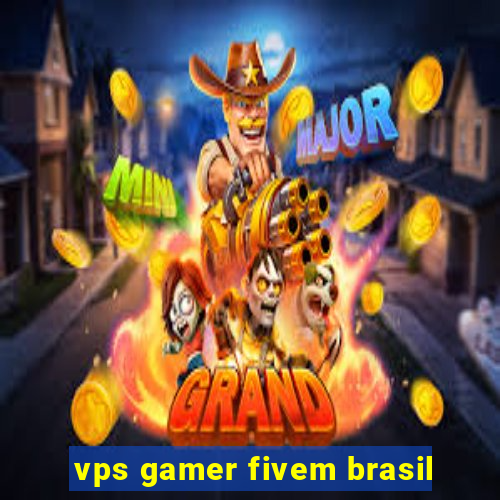 vps gamer fivem brasil