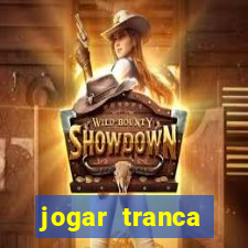 jogar tranca valendo dinheiro